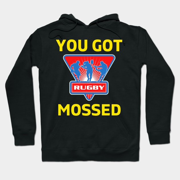 You Got Mossed - You Got Mossed Rugby Lover Funny - You Got Mossed Rugby Fire Ball Hoodie by Famgift
